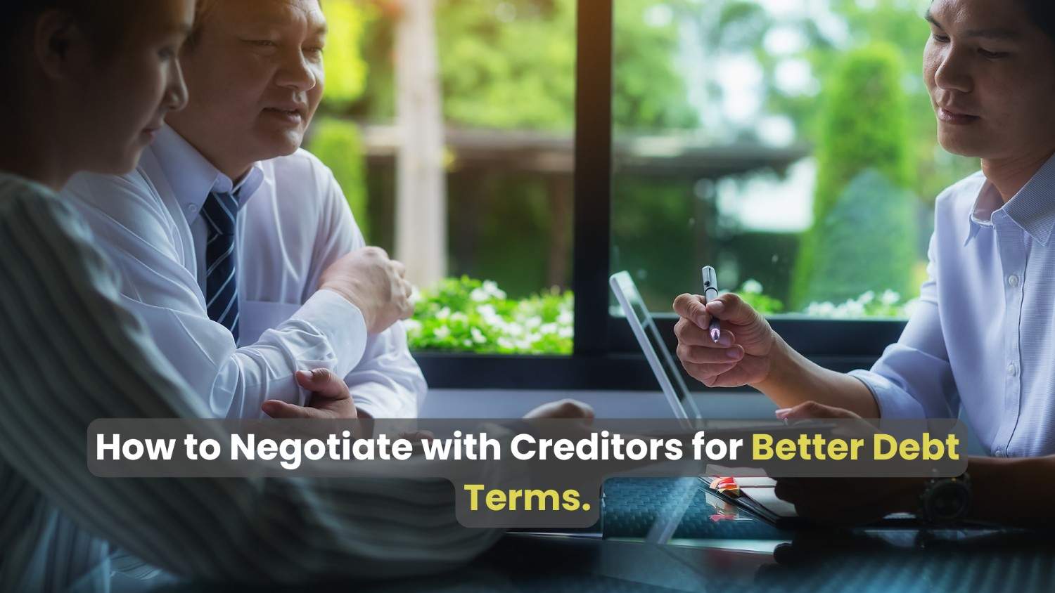 How to Negotiate with Creditors for Better Debt Terms: Effective Tips for Debt Management